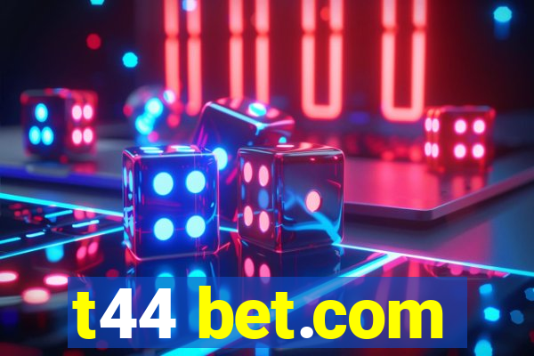 t44 bet.com